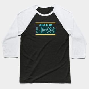 Jesus Is My Hero | Christian Typography Baseball T-Shirt